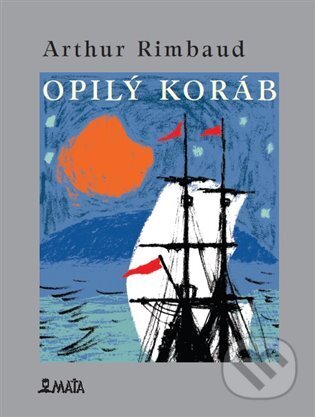 Kniha: Opilý koráb (Arthur Rimbaud). Maťa, 2022 Kniha: Opilý koráb (Arthur Rimbaud). Maťa, 2022