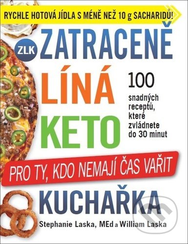 Kniha: Zatraceně líná keto kuchařka (Stephanie Laska a William Laska). IFP Publishing, 2021 Kniha: Zatraceně líná keto kuchařka (Stephanie Laska a William Laska). IFP Publishing, 2021