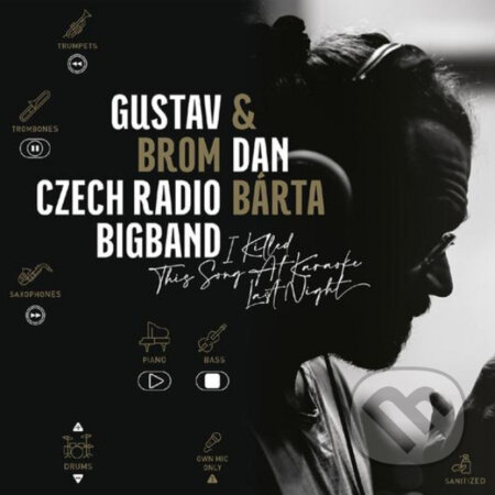 Hudobné CD: Dan Bárta & Gustáv Brom Czech Radio Big band: I Killed This Song At Karaoke Last Night LP (Hudobné albumy). Hudobné albumy, 2021 Hudobné CD: Dan Bárta & Gustáv Brom Czech Radio Big band: I Killed This Song At Karaoke Last Night LP (Hudobné albumy). Hudobné albumy, 2021