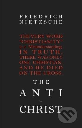 Kniha: The Anti-Christ (Friedrich Nietzsche). Createspace, 2010 Kniha: The Anti-Christ (Friedrich Nietzsche). Createspace, 2010