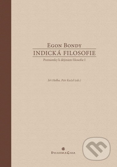 Kniha: Indická filosofie (Egon Bondy). DharmaGaia, 2021 Kniha: Indická filosofie (Egon Bondy). DharmaGaia, 2021