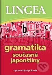 Kniha: Gramatika současné japonštiny (Lingea). Lingea, 2020 Kniha: Gramatika současné japonštiny (Lingea). Lingea, 2020