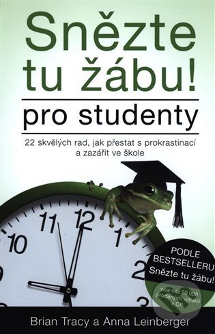 Kniha: Snězte tu žábu! – pro studenty (Anna Lindberger a Brian Tracy). ANAG, 2021 Kniha: Snězte tu žábu! – pro studenty (Anna Lindberger a Brian Tracy). ANAG, 2021