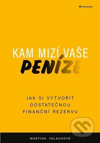 Kniha: Kam mizí vaše peníze (Martina Valachová). Grada, 2021 Kniha: Kam mizí vaše peníze (Martina Valachová). Grada, 2021