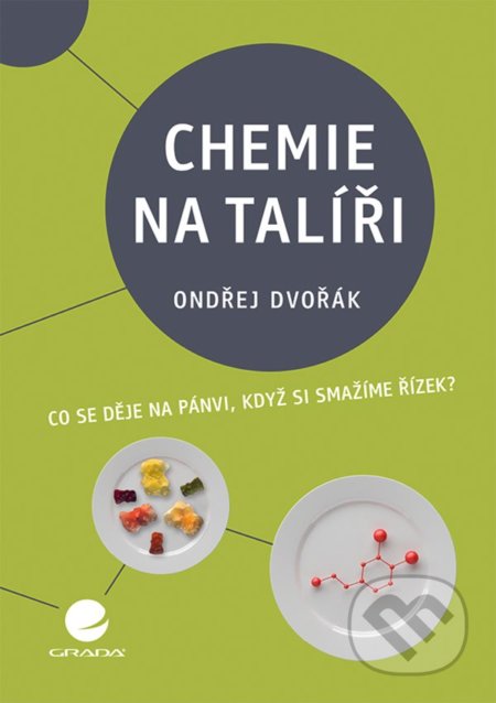 Kniha: Chemie na talíři (Ondřej Dvořák). Grada, 2021 Kniha: Chemie na talíři (Ondřej Dvořák). Grada, 2021