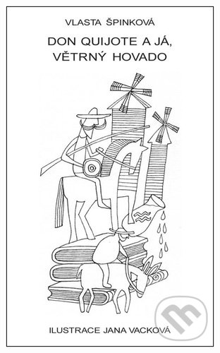 Kniha: Don Quijote a já, větrný hovado (Vlasta Špinková). Nava, 2021 Kniha: Don Quijote a já, větrný hovado (Vlasta Špinková). Nava, 2021