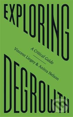 Kniha: Exploring Degrowth (Anitra Nelson a Vincent Liegey). Pluto, 2020 Kniha: Exploring Degrowth (Anitra Nelson a Vincent Liegey). Pluto, 2020