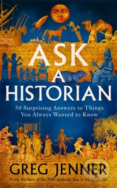 Kniha: Ask A Historian (Greg Jenner). Orion, 2021 Kniha: Ask A Historian (Greg Jenner). Orion, 2021