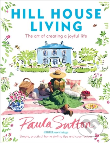 Kniha: Hill House Living (Paula Sutton). Ebury, 2021 Kniha: Hill House Living (Paula Sutton). Ebury, 2021