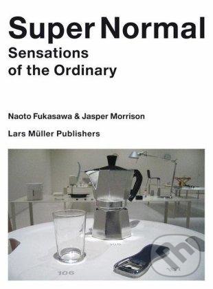 Kniha: Super Normal (Jasper Morrison a Naoto Fukasawa). Lars Muller Publishers, 2007 Kniha: Super Normal (Jasper Morrison a Naoto Fukasawa). Lars Muller Publishers, 2007
