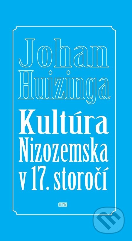 E-kniha: Kultúra Nizozemska v 17. storočí (Johan Huizinga). Európa, 2011 E-kniha: Kultúra Nizozemska v 17. storočí (Johan Huizinga). Európa, 2011