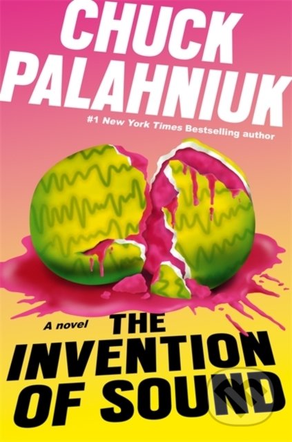 The Invention of Sound - Chuck Palahniuk, Corsair, 2021