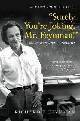 Kniha: Surely You’re Joking, Mr. Feynman! (Richard P. Feynman), 2018 Kniha: Surely You’re Joking, Mr. Feynman! (Richard P. Feynman), 2018