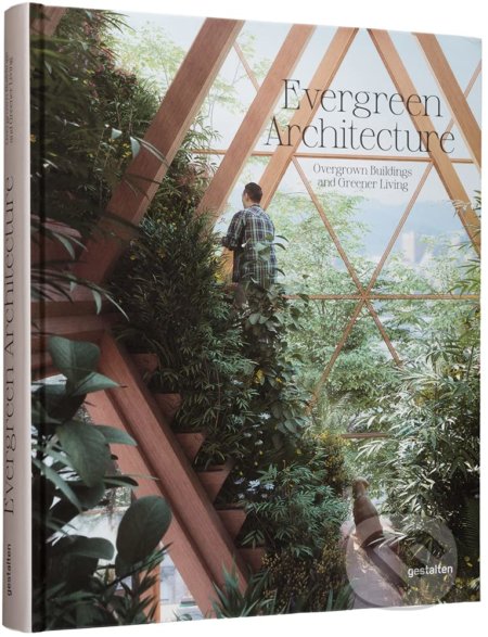 Kniha: Evergreen Architecture (Gestalten Verlag). Gestalten Verlag, 2021 Kniha: Evergreen Architecture (Gestalten Verlag). Gestalten Verlag, 2021