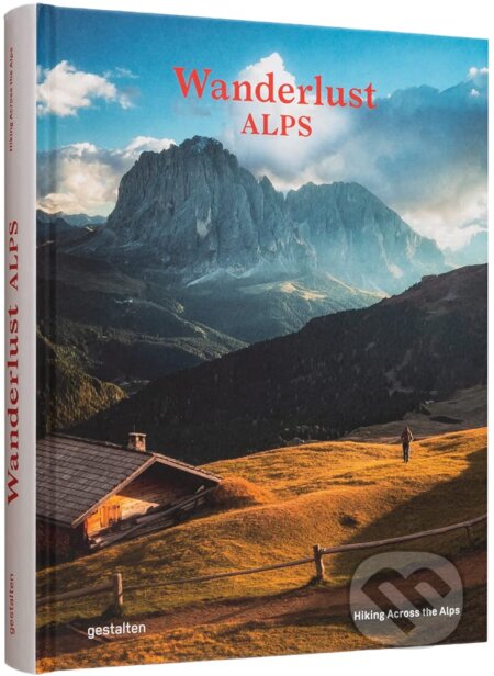Kniha: Wanderlust Alps (Gestalten Verlag). Gestalten Verlag, 2021 Kniha: Wanderlust Alps (Gestalten Verlag). Gestalten Verlag, 2021