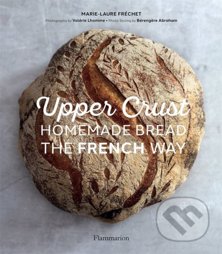 Kniha: Upper Crust (Marie-Laure Frechet). Flammarion, 2021 Kniha: Upper Crust (Marie-Laure Frechet). Flammarion, 2021