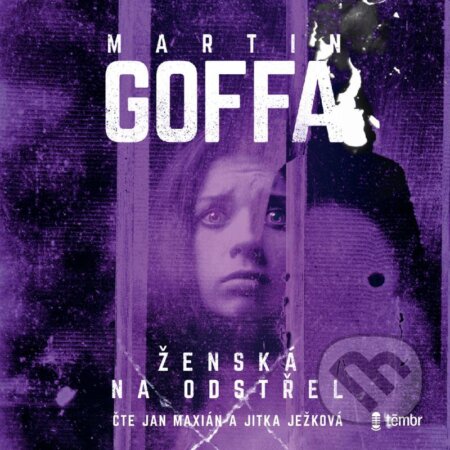 Audiokniha: Ženská na odstřel (Martin Goffa). Témbr, 2021 Audiokniha: Ženská na odstřel (Martin Goffa). Témbr, 2021