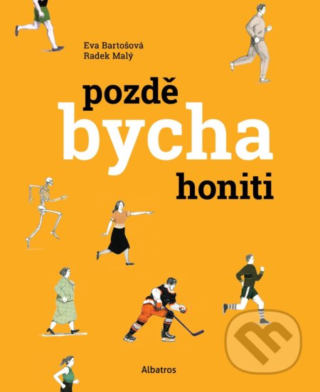 Kniha: Pozdě bycha honiti (Radek Malý a Eva Bartošová). Albatros CZ, 2021 Kniha: Pozdě bycha honiti (Radek Malý a Eva Bartošová). Albatros CZ, 2021