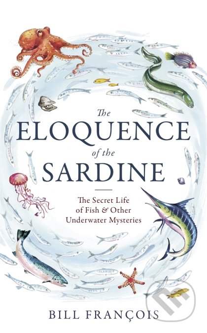 Kniha: Eloquence of the Sardine (Bill Francois). Little, Brown, 2021 Kniha: Eloquence of the Sardine (Bill Francois). Little, Brown, 2021
