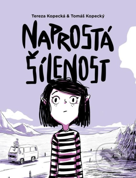 Kniha: Naprostá šílenost: Anna na cestě z úzkosti (Tereza Kopecká a Tomáš Kopecký). Paseka, Pasparta, 2021 Kniha: Naprostá šílenost: Anna na cestě z úzkosti (Tereza Kopecká a Tomáš Kopecký). Paseka, Pasparta, 2021
