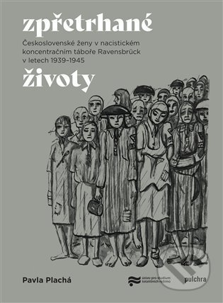 Kniha: Zpřetrhané životy (Pavla Plachá). Pulchra, 2021 Kniha: Zpřetrhané životy (Pavla Plachá). Pulchra, 2021