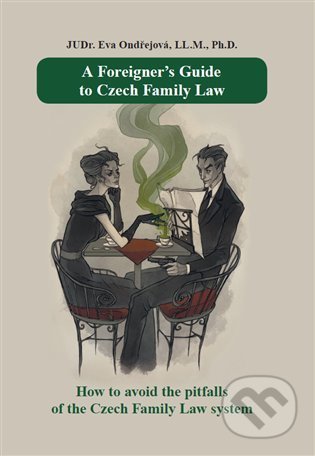 Kniha: A Foreigner’s Guide to Czech Family Law (Eva Ondřejová). Universum, 2021 Kniha: A Foreigner’s Guide to Czech Family Law (Eva Ondřejová). Universum, 2021