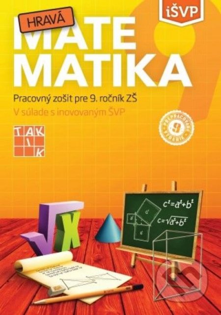 Kniha: Hravá matematika 9 (Taktik). Taktik, 2021 Kniha: Hravá matematika 9 (Taktik). Taktik, 2021