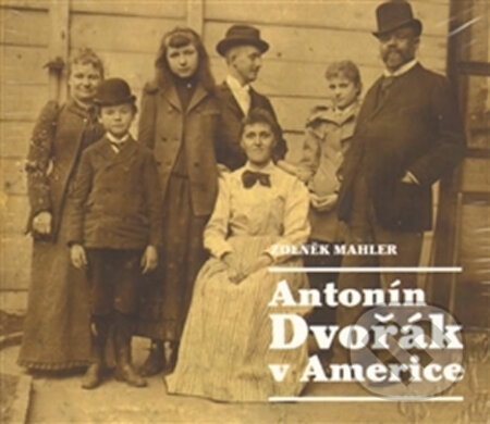 Audiokniha: Antonín Dvořák v Americe (Zdeněk Mahler). Galén, 2013 Audiokniha: Antonín Dvořák v Americe (Zdeněk Mahler). Galén, 2013