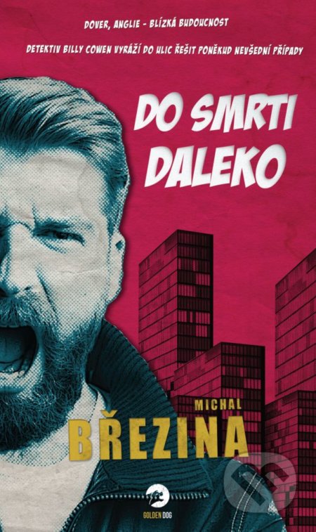 Kniha: Do smrti daleko (Michal Březina). Golden Dog, 2021 Kniha: Do smrti daleko (Michal Březina). Golden Dog, 2021