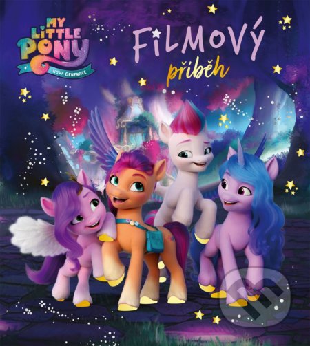 Kniha: My Little Pony: Nová generace (Egmont ČR). Egmont ČR, 2021 Kniha: My Little Pony: Nová generace (Egmont ČR). Egmont ČR, 2021