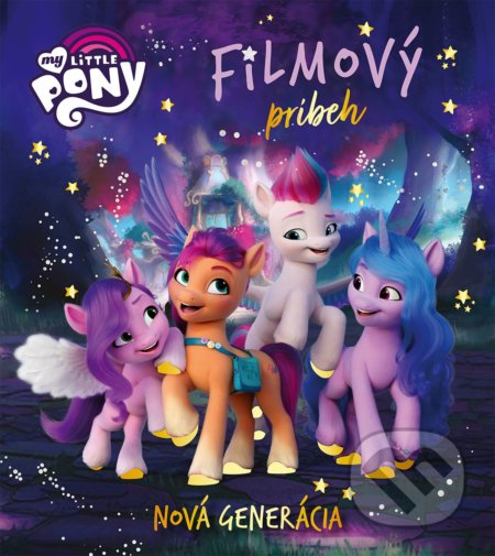 Kniha: My Little Pony: Nová generácia (Egmont SK). Egmont SK, 2021 Kniha: My Little Pony: Nová generácia (Egmont SK). Egmont SK, 2021