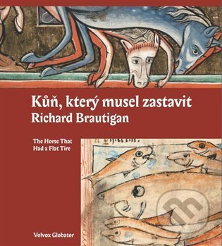 Kniha: Kůň, který musel zastavit (Olga Špiralová a Richard Brautigan). Volvox Globator, 2021 Kniha: Kůň, který musel zastavit (Olga Špiralová a Richard Brautigan). Volvox Globator, 2021