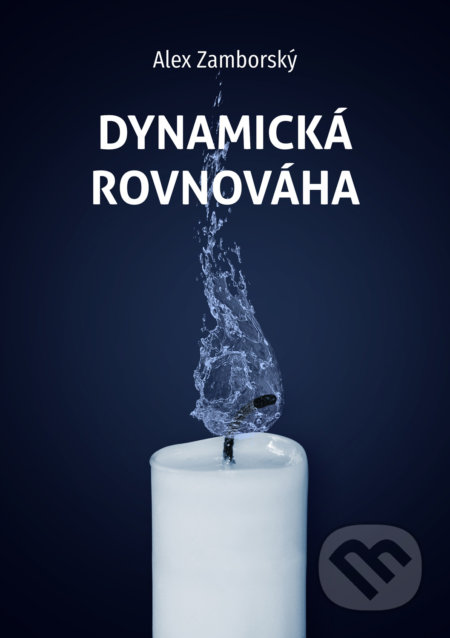 Kniha: Dynamická rovnováha (Alex Zamborský). JAZA Consulting, 2021 Kniha: Dynamická rovnováha (Alex Zamborský). JAZA Consulting, 2021