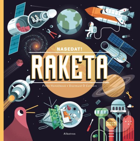 Kniha: Nasedat! Raketa (Pavla Hanáčková). Albatros CZ, 2022 Kniha: Nasedat! Raketa (Pavla Hanáčková). Albatros CZ, 2022