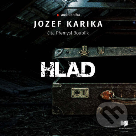 Audiokniha: Hlad (Jozef Karika). Publixing a Ikar, 2021 Audiokniha: Hlad (Jozef Karika). Publixing a Ikar, 2021