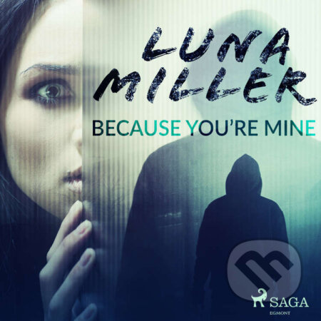 Audiokniha: Because You’re Mine (EN) (Luna Miller). Saga Egmont, 2021 Audiokniha: Because You’re Mine (EN) (Luna Miller). Saga Egmont, 2021