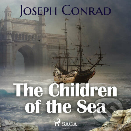 Audiokniha: The Children of the Sea (EN) (Joseph Conrad). Saga Egmont, 2021 Audiokniha: The Children of the Sea (EN) (Joseph Conrad). Saga Egmont, 2021