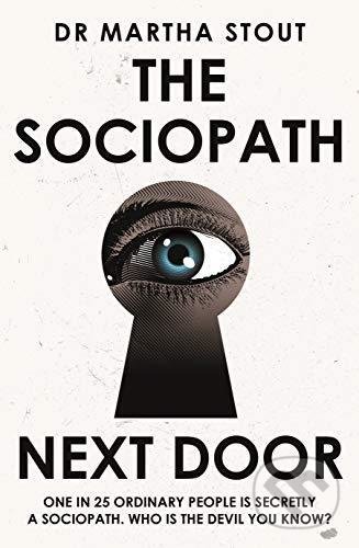 Kniha: The Sociopath Next Door (Martha Stout). John Murray, 2021 Kniha: The Sociopath Next Door (Martha Stout). John Murray, 2021