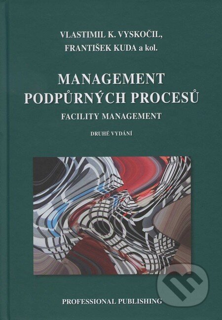 Kniha: Management podpůrných procesů (František Kuda, Vlastimil K. Vyskočil a kolektiv). Professional Publishing, 2011 Kniha: Management podpůrných procesů (František Kuda, Vlastimil K. Vyskočil a kolektiv). Professional Publishing, 2011