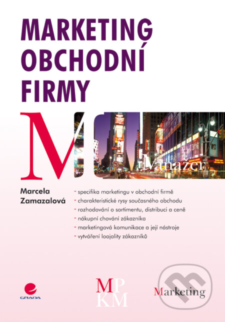 E-kniha: Marketing obchodní firmy (Marcela Zamazalová). Grada, 2008 E-kniha: Marketing obchodní firmy (Marcela Zamazalová). Grada, 2008