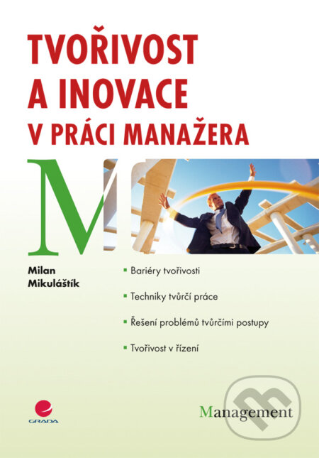 E-kniha: Tvořivost a inovace v práci manažera (Milan Mikuláštík). Grada, 2010 E-kniha: Tvořivost a inovace v práci manažera (Milan Mikuláštík). Grada, 2010