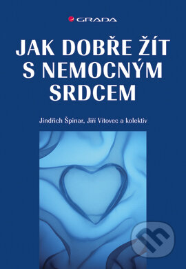 E-kniha: Jak dobře žít s nemocným srdcem (Jindřich Špinar, Jiří Vítovec a kolektív). Grada, 2007 E-kniha: Jak dobře žít s nemocným srdcem (Jindřich Špinar, Jiří Vítovec a kolektív). Grada, 2007
