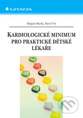 E-kniha: Kardiologické minimum pro praktické dětské lékaře (Pavel Vít a Štěpán Rucki). Grada, 2006 E-kniha: Kardiologické minimum pro praktické dětské lékaře (Pavel Vít a Štěpán Rucki). Grada, 2006