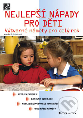 E-kniha: Nejlepší nápady pro děti (Alena Kulhánková). Grada, 2006 E-kniha: Nejlepší nápady pro děti (Alena Kulhánková). Grada, 2006