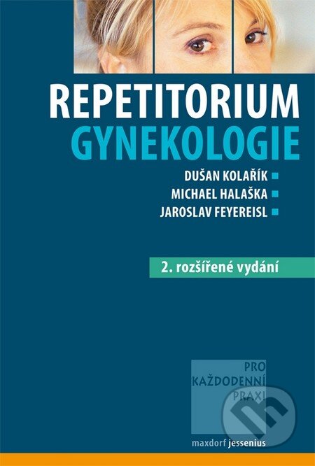 Kniha: Repetitorium gynekologie (Dušan Kolařík, Jaroslav Feyereisl a Michael Halaška). Maxdorf, 2011 Kniha: Repetitorium gynekologie (Dušan Kolařík, Jaroslav Feyereisl a Michael Halaška). Maxdorf, 2011