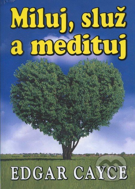 Kniha: Miluj, služ a medituj (Edgar Cayce). Eko-konzult, 2011 Kniha: Miluj, služ a medituj (Edgar Cayce). Eko-konzult, 2011