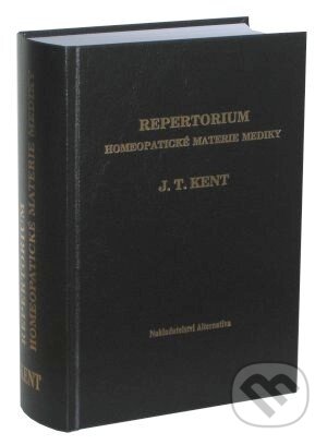 Kniha: Repetorium homeopatické materie mediky (J.T. Kent). Alternativa, 2011 Kniha: Repetorium homeopatické materie mediky (J.T. Kent). Alternativa, 2011