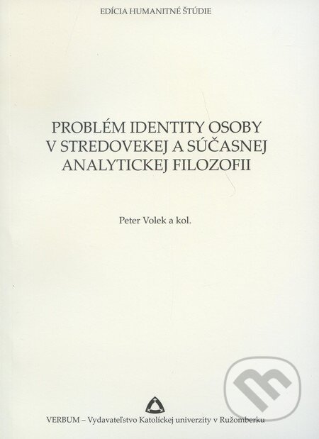Kniha: Problém identity osoby v stredovekej a súčasnej analytickej filozofii (Peter Volek a kolektív). Verbum, 2010 Kniha: Problém identity osoby v stredovekej a súčasnej analytickej filozofii (Peter Volek a kolektív). Verbum, 2010