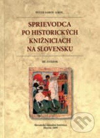 Kniha: Sprievodca po historických knižniciach na Slovensku III. (Peter Sabov a kolektív). Slovenská národná knižnica, 2009 Kniha: Sprievodca po historických knižniciach na Slovensku III. (Peter Sabov a kolektív). Slovenská národná knižnica, 2009