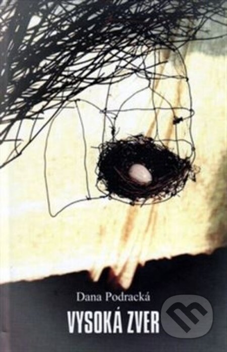 Kniha: Vysoká zver (Dana Podracká). Vydavateľstvo Spolku slovenských spisovateľov, 2004 Kniha: Vysoká zver (Dana Podracká). Vydavateľstvo Spolku slovenských spisovateľov, 2004